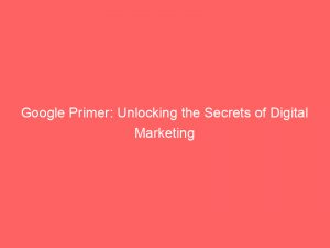 google primer unlocking the secrets of digital marketing 306726 1