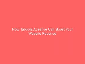 how taboola adsense can boost your website revenue 283085 1