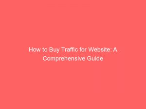how to buy traffic for website a comprehensive guide 303086 1