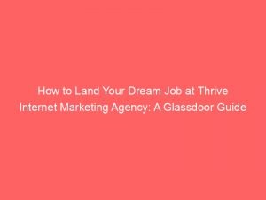 how to land your dream job at thrive internet marketing agency a glassdoor guide 326690 1