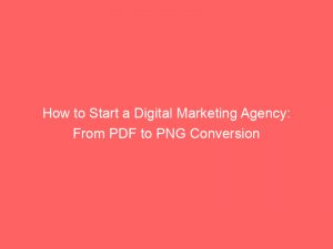 how to start a digital marketing agency from pdf to png conversion 325716 1