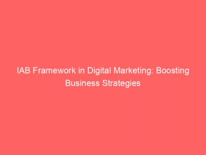 iab framework in digital marketing boosting business strategies 289629 1