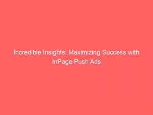 incredible insights maximizing success with inpage push ads 293301 1