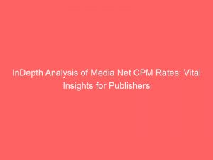 indepth analysis of media net cpm rates vital insights for publishers 286639 1