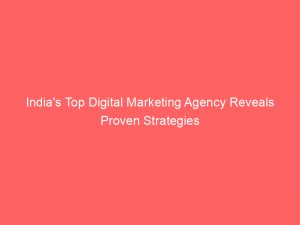 indias top digital marketing agency reveals proven strategies 334555 1