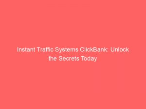 instant traffic systems clickbank unlock the secrets today 303913 1