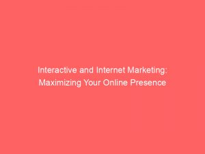 interactive and internet marketing maximizing your online presence 287142 1
