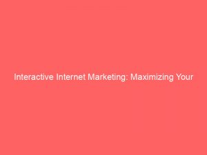 interactive internet marketing maximizing your online business potential 272331 1