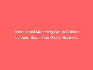 international marketing group contact number boost your global business 310467 1