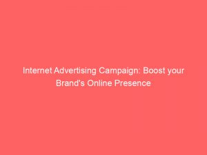 internet advertising campaign boost your brands online presence 289376 1