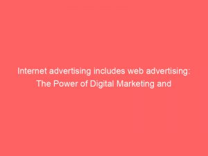 internet advertising includes web advertising the power of digital marketing and consumer engagement 289542 1