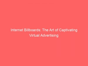 internet billboards the art of captivating virtual advertising 290979 1