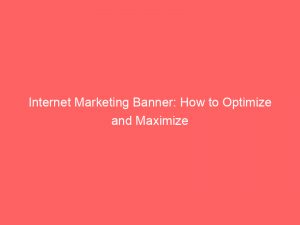 internet marketing banner how to optimize and maximize 290172 1