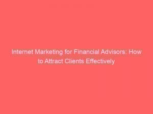 internet marketing for financial advisors how to attract clients effectively 283054 1