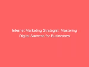 internet marketing strategist mastering digital success for businesses 286180 1