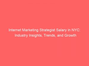 internet marketing strategist salary in nyc industry insights trends and growth 326750 1