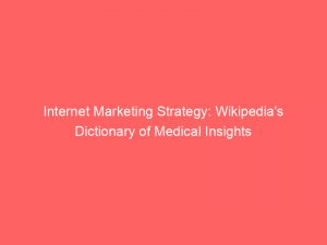 internet marketing strategy wikipedias dictionary of medical insights 326192 1