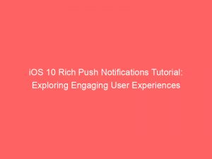ios 10 rich push notifications tutorial exploring engaging user experiences 294873 1