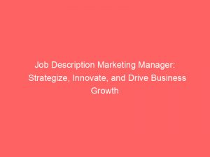 job description marketing manager strategize innovate and drive business growth 344247 1