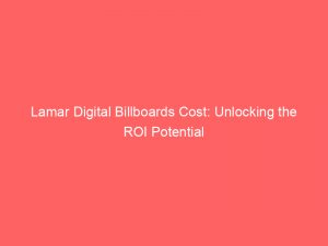 lamar digital billboards cost unlocking the roi potential 289916 1