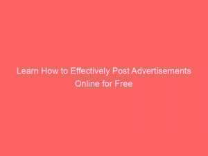 Learn How to Effectively Post Advertisements Online for Free 1 learn how to effectively post advertisements online for free 288988 1