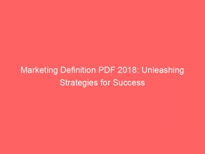 marketing definition pdf 2018 unleashing strategies for success 326742 1