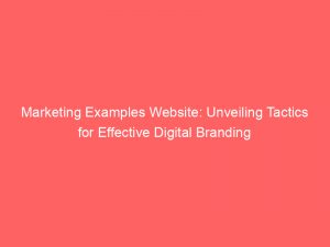 marketing examples website unveiling tactics for effective digital branding 324229 1