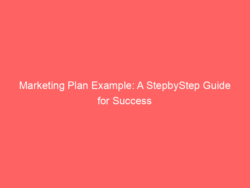 marketing-plan-example-a-stepbystep-guide-for-success-froggy-ads