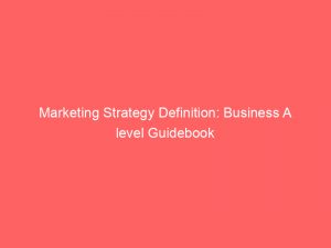 marketing strategy definition business a level guidebook 325427 1