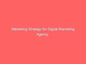 marketing strategy for digital marketing agency maximizing online exposure 272237 1