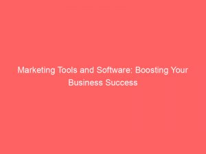 marketing tools and software boosting your business success 344101 1