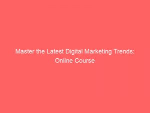 master the latest digital marketing trends online course 326819 1