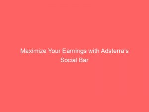 maximize your earnings with adsterras social bar 289926 1