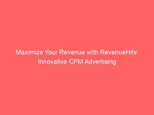 Maximize Your Revenue With Revenuehits Innovative Cpm Advertising 283382
