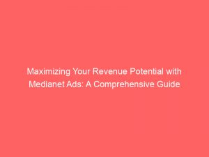 maximizing your revenue potential with medianet ads a comprehensive guide 286256 1