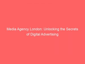 media agency london unlocking the secrets of digital advertising 309438 1