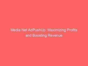 media net adpushup maximizing profits and boosting revenue 286598 1