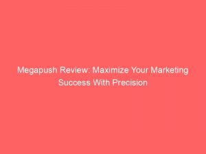 megapush review maximize your marketing success with precision 294527 1