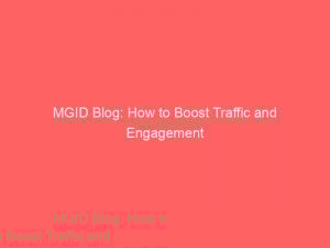 mgid blog how to boost traffic and engagement 286775 1