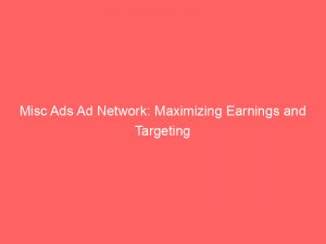 misc ads ad network maximizing earnings and targeting 286183 1