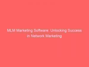 mlm marketing software unlocking success in network marketing 308817 1