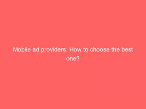 Mobile ad providers: How to choose the best one? 1 mobile ad providers how to choose the best one 283454