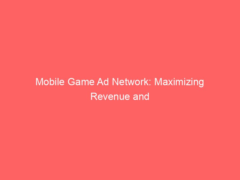 Mobile Game Ad Network Maximizing Revenue And Impact Froggy Ads