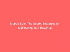 mopub sale the secret strategies for maximizing your revenue 290564 1