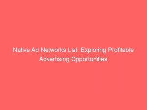 native ad networks list exploring profitable advertising opportunities 289907 1