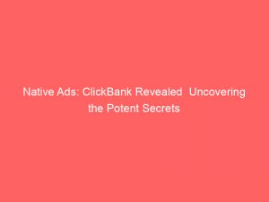 native ads clickbank revealed uncovering the potent secrets 285824 1