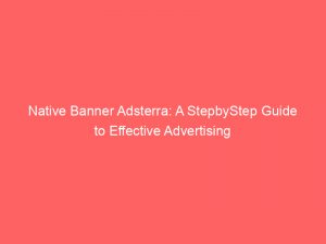 native banner adsterra a stepbystep guide to effective advertising 285644 1