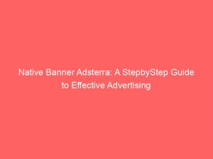 native banner adsterra a stepbystep guide to effective advertising 285644 1