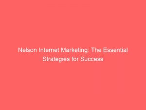 nelson internet marketing the essential strategies for success 283556