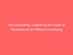 Neuromarketing: Unleashing the Power of Neuroscience for Effective Advertising 1 neuromarketing unleashing the power of neuroscience for effective advertising 307952 1